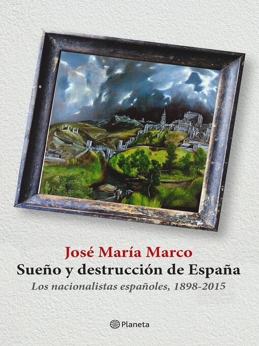 Title details for Sueño y destrucción de España by José María Marco - Available